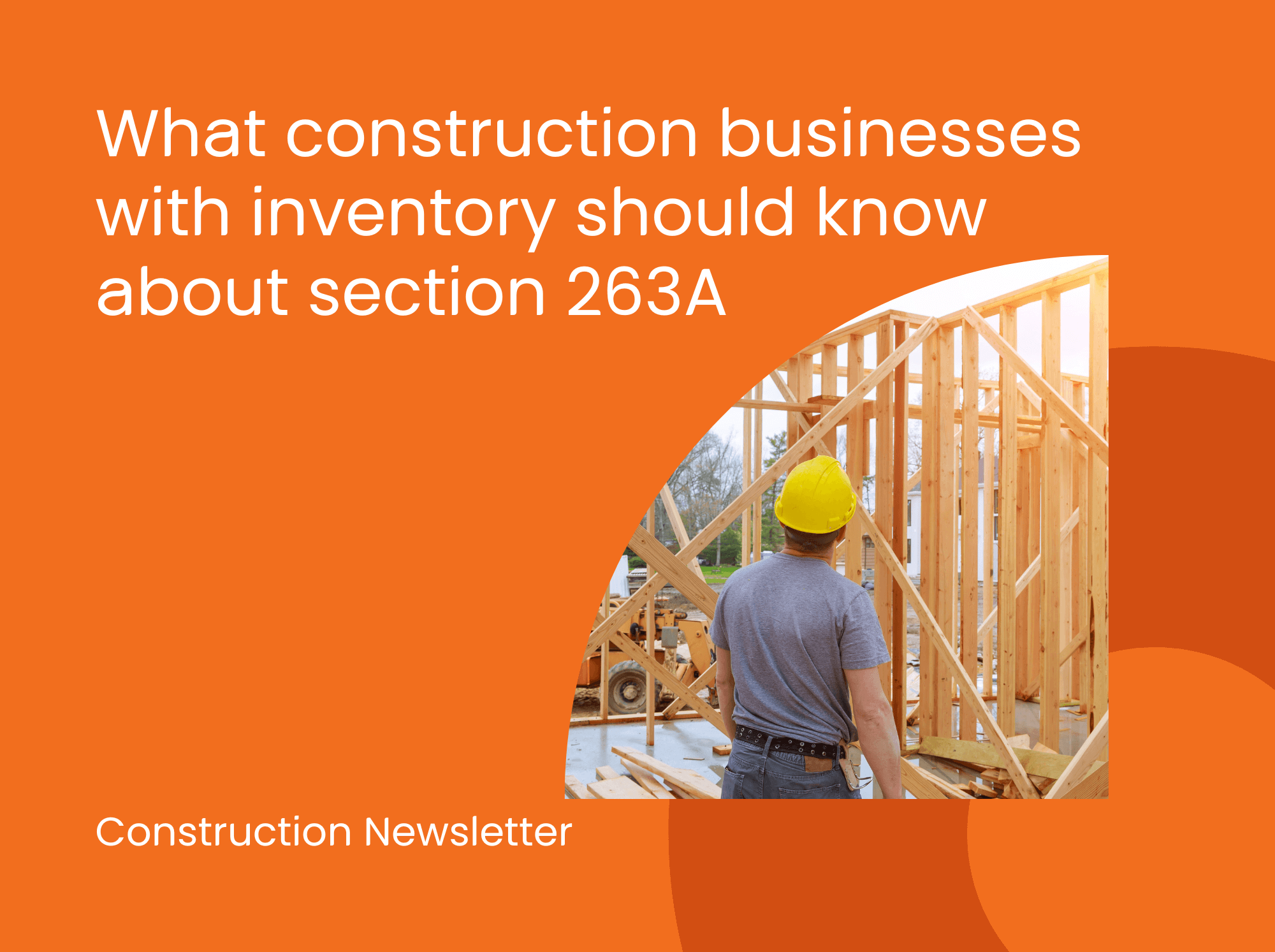 What construction businesses with inventory should know about section 263A