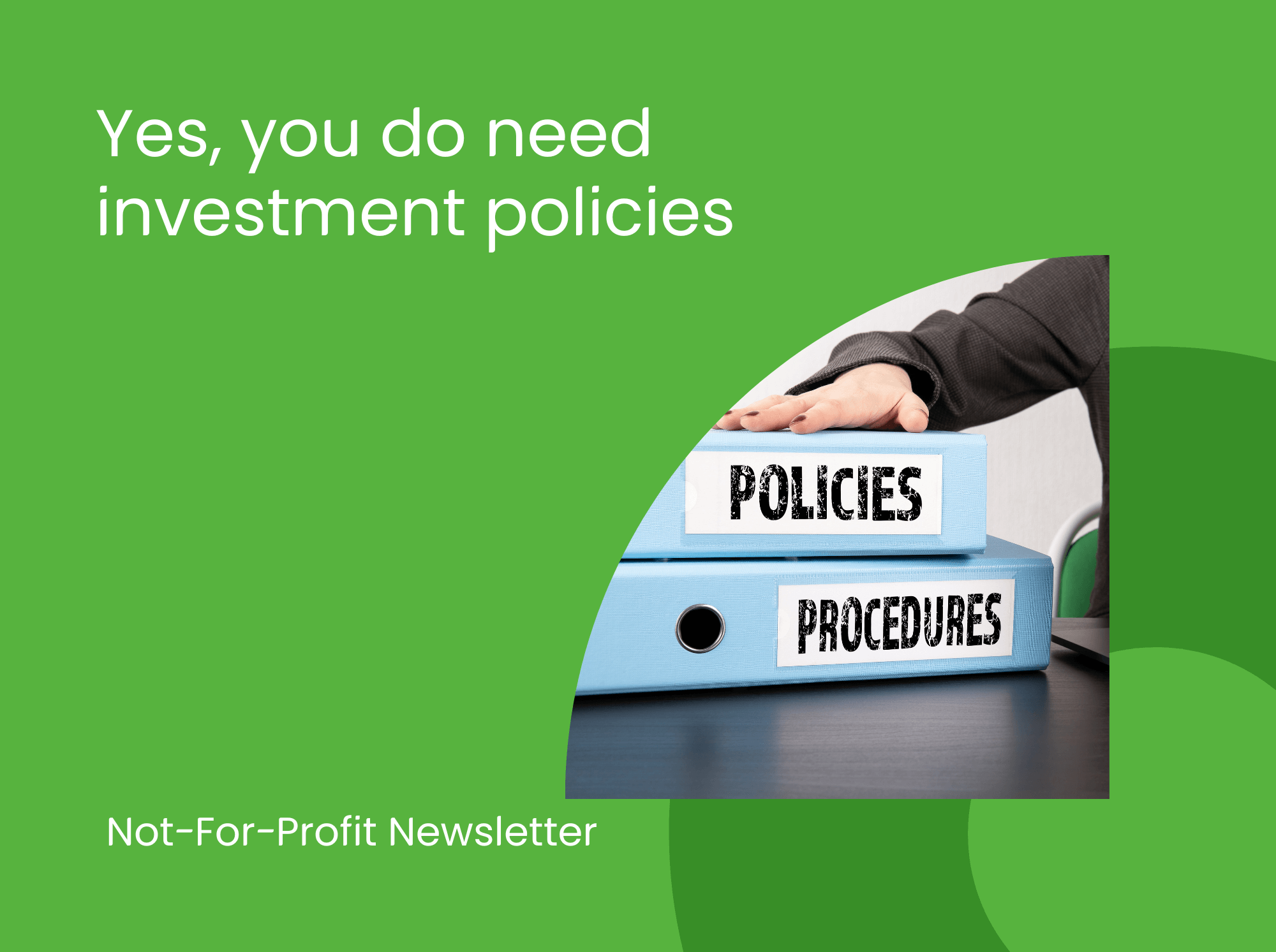 Yes, you do need investment policies