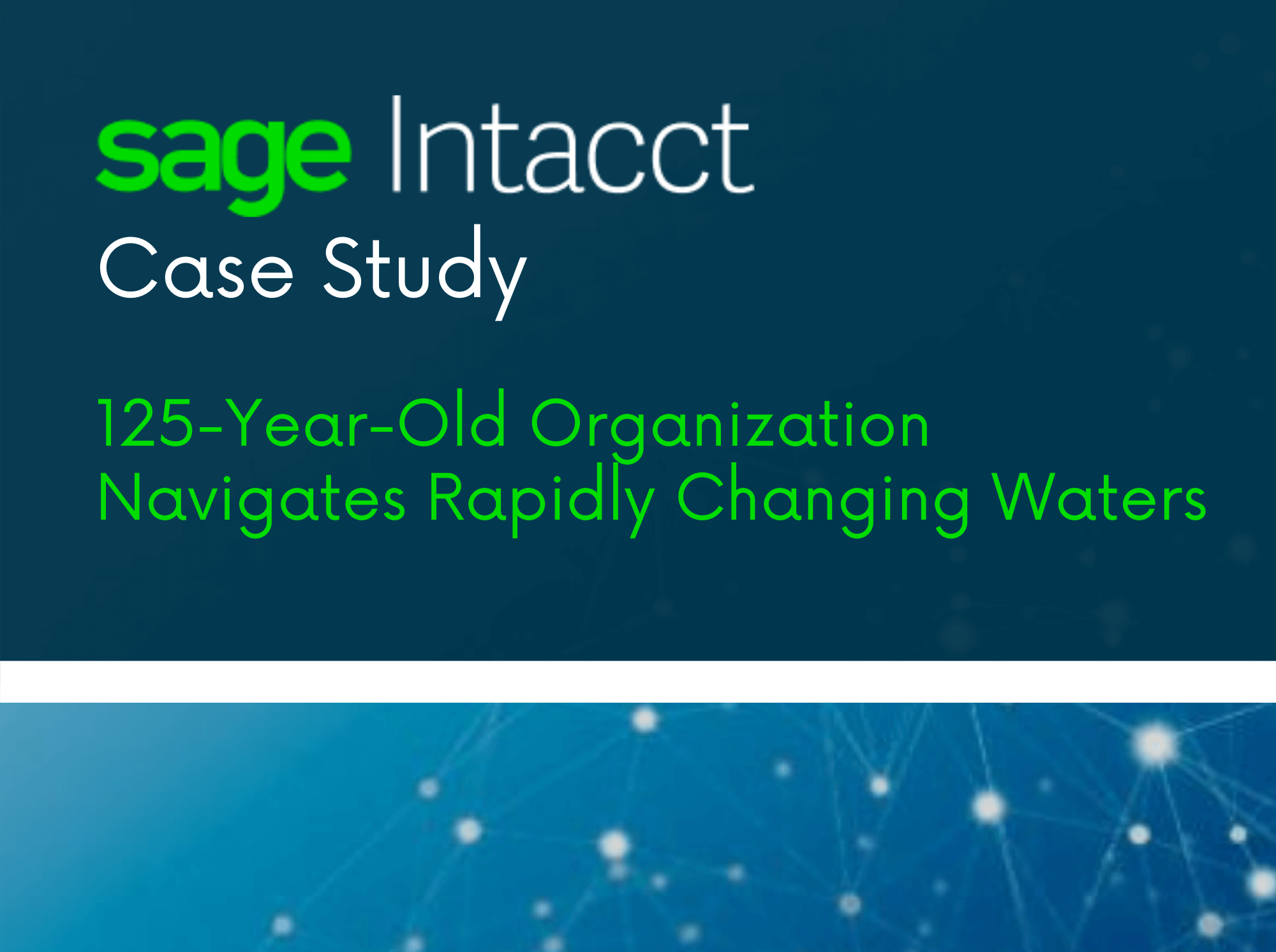 Sage Intacct: Case Study – 125-Year-Old Organization Navigates Rapidly Changing Waters