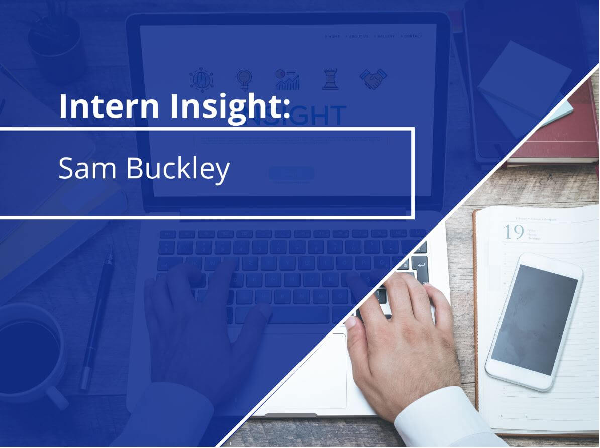 Intern Insight by Sam Buckley
