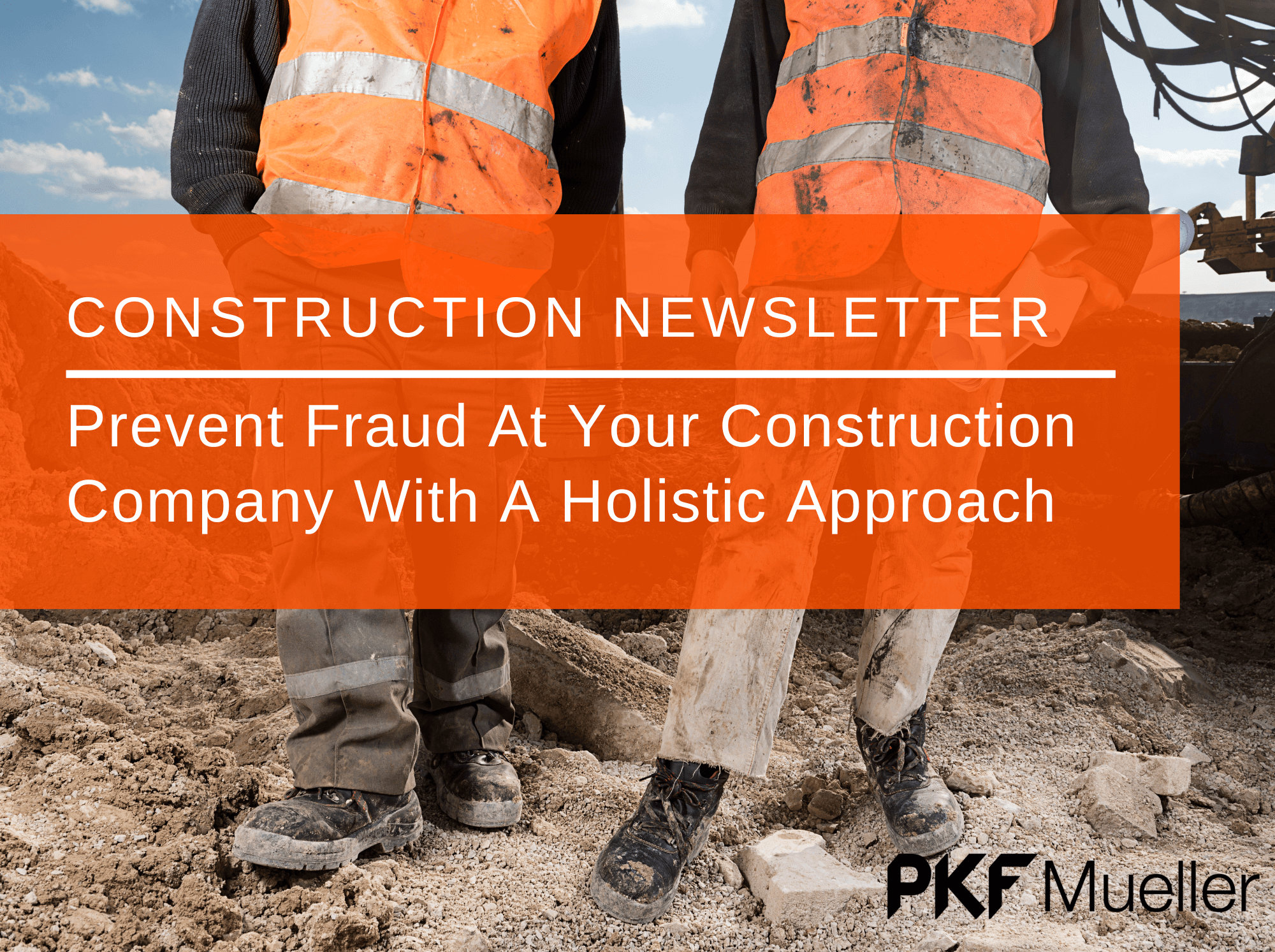 Prevent Fraud At Your Construction Company with a Holistic Approach