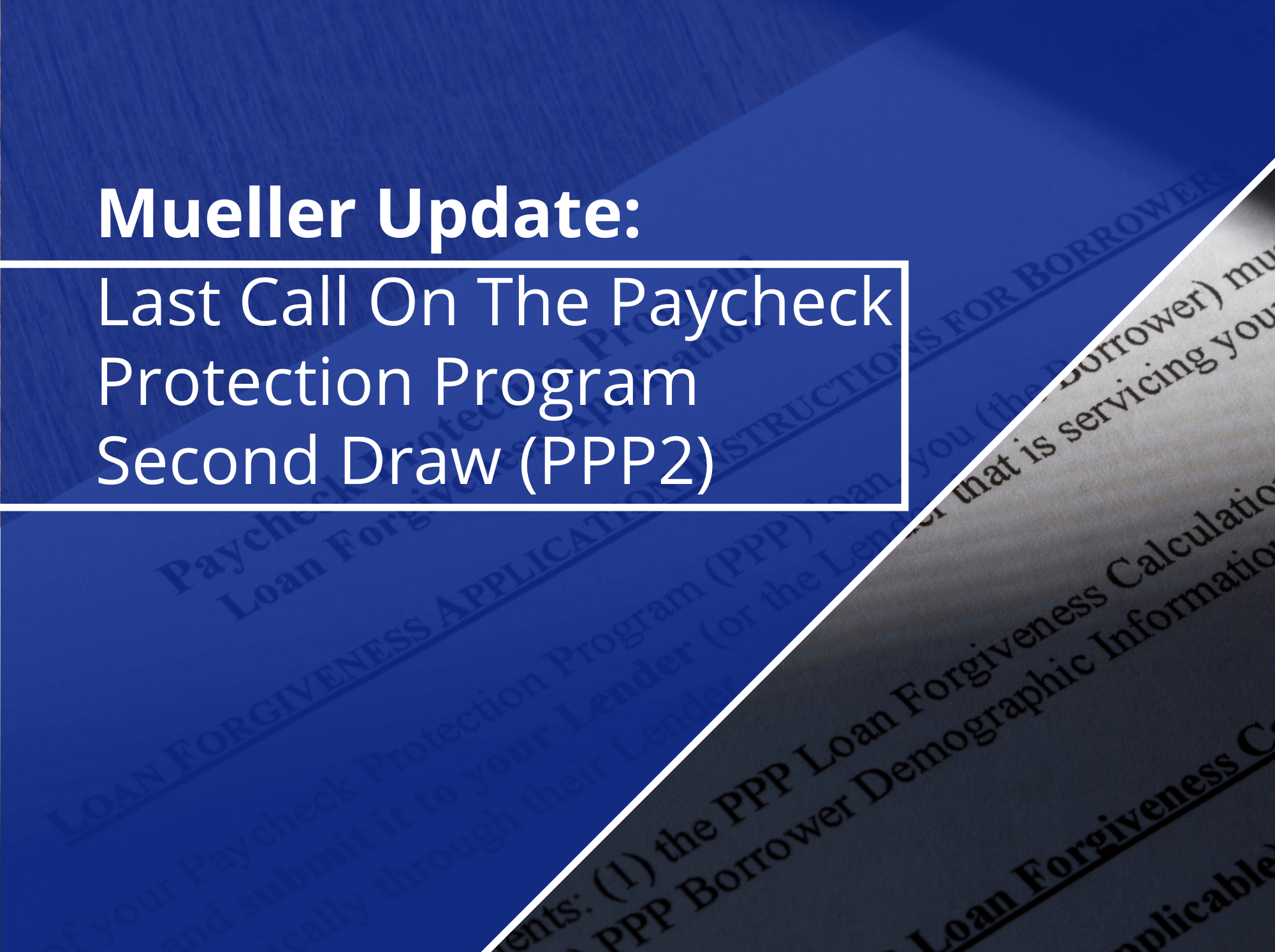 Last Call on the Paycheck Protection Program Second Draw