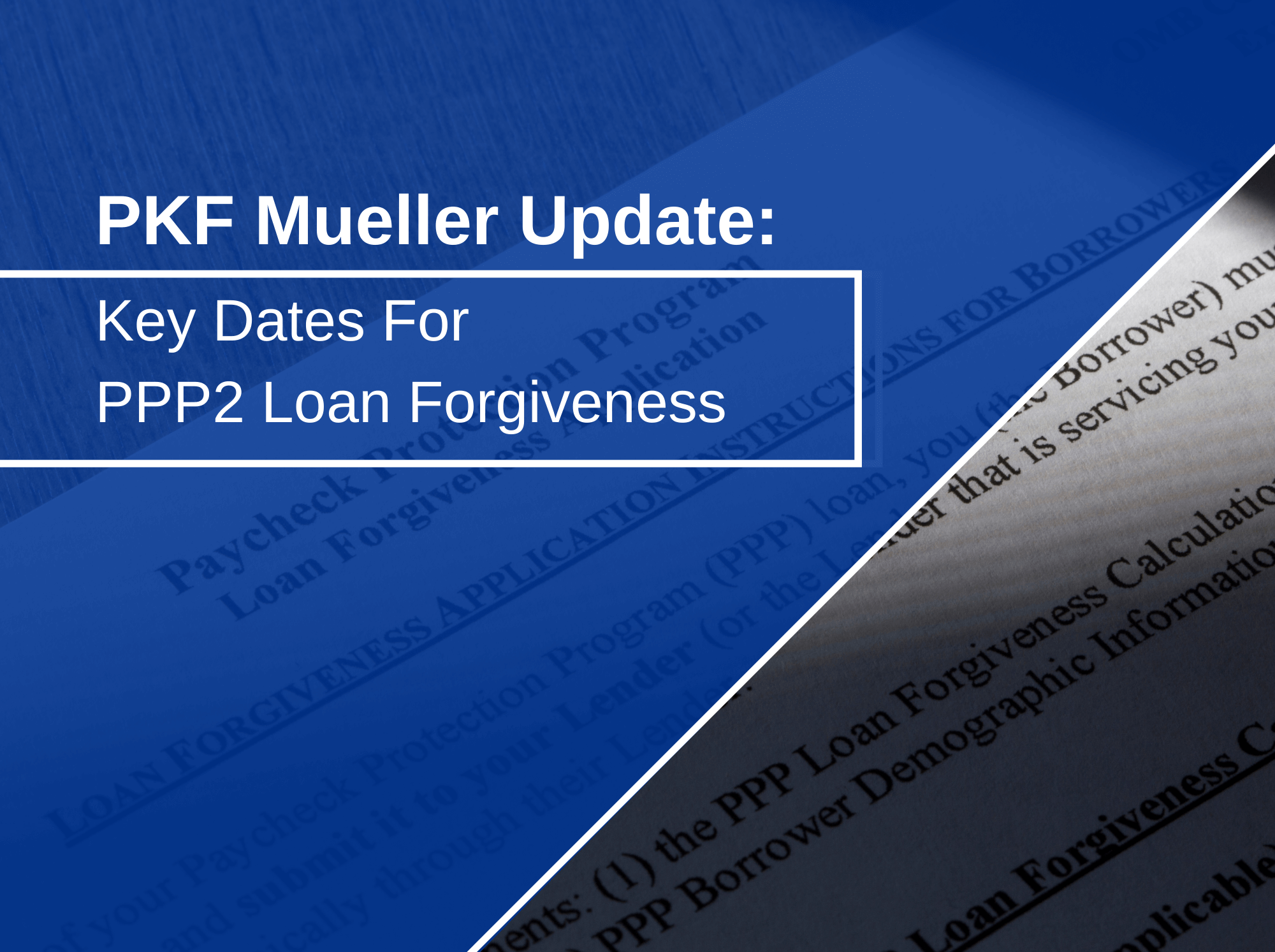 Key Dates for PPP2 Loan Forgiveness