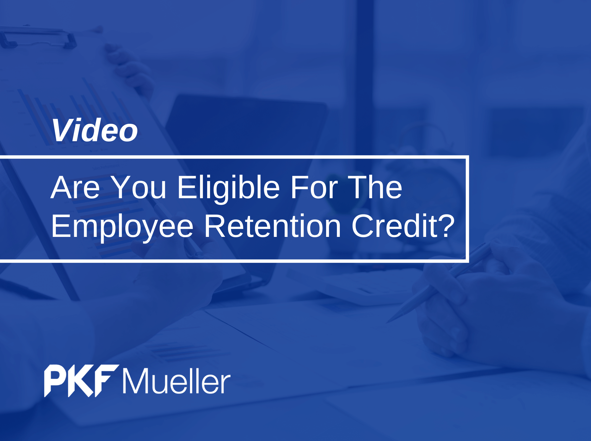 Are you Eligible for the Employee Retention Credit? Video