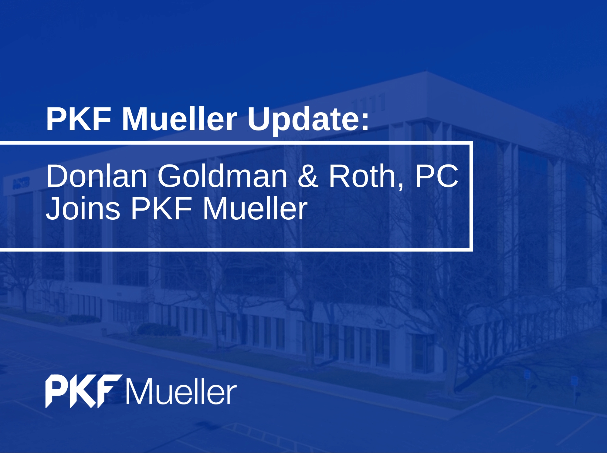 We Are Growing - Donlan Goldman & Roth, PC Joined PKF Mueller