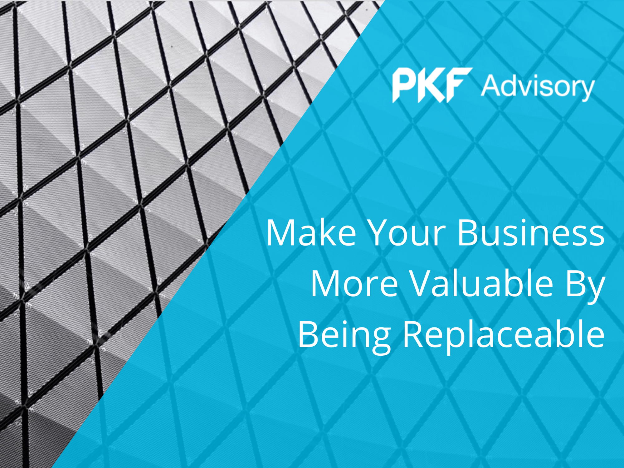 Make Your Business More Valuable By Being Replaceable