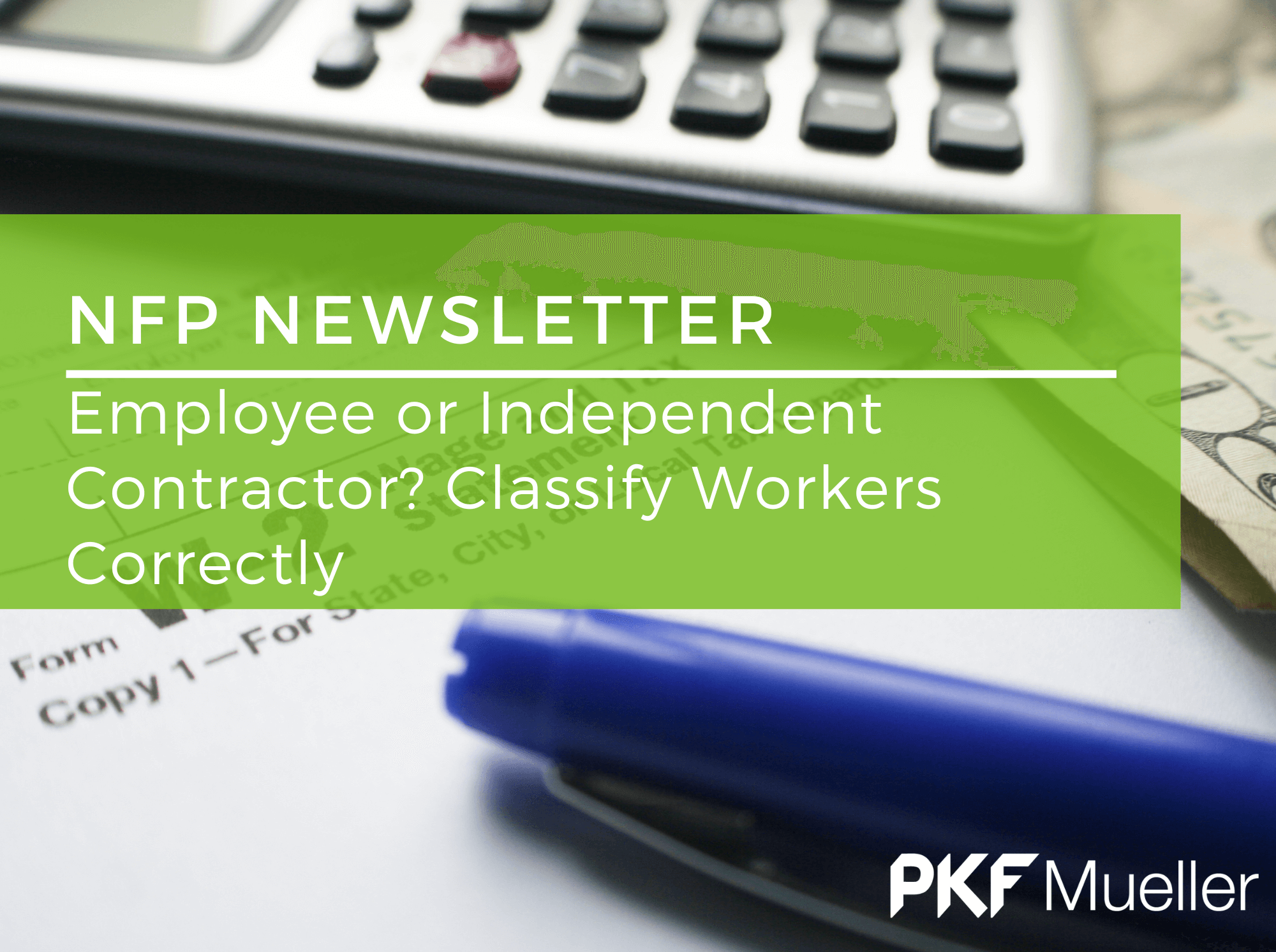 Employee or Independent Contractor? Classify Workers Correctly
