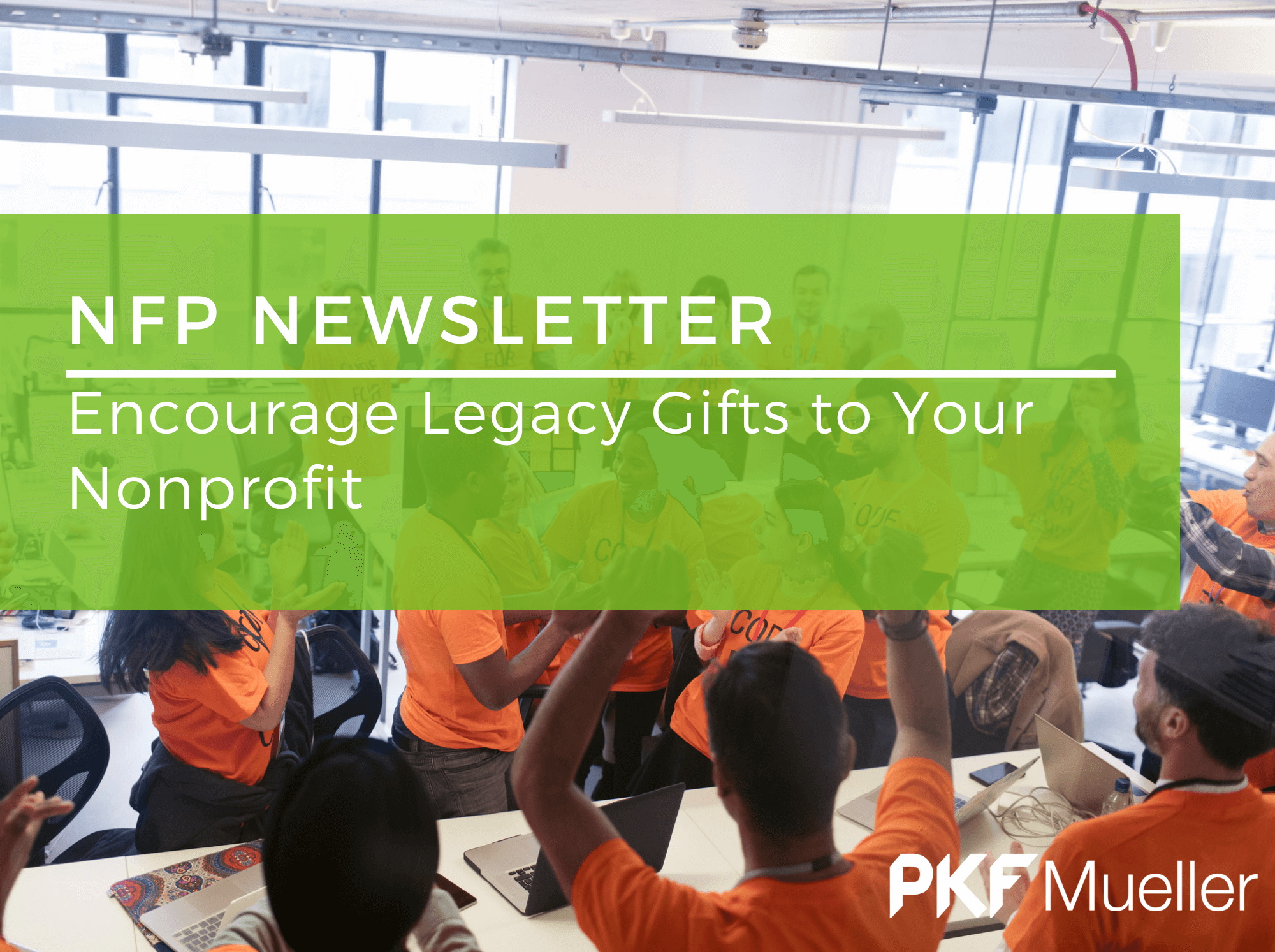 Encourage Legacy Gifts to Your Nonprofit - NFP Newsletter